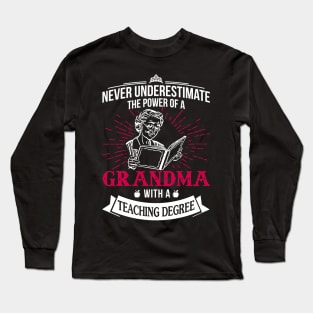 The Power Of A Grandma With A Teaching Degree Long Sleeve T-Shirt